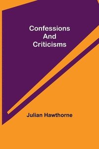 bokomslag Confessions and Criticisms