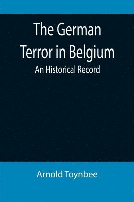 Arnold Toynbee - German Terror in Belgium, Häftad