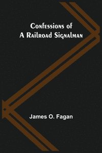 bokomslag Confessions of a Railroad Signalman