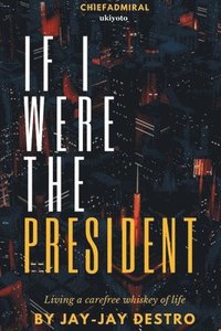 bokomslag If I Were the President
