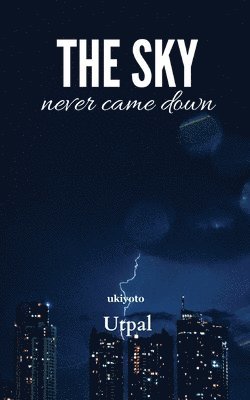 Utpal, Utpal, - Sky Never Came Down, Häftad