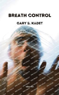 Gary S Kadet, Gary S. Kadet - Breath Control, Häftad