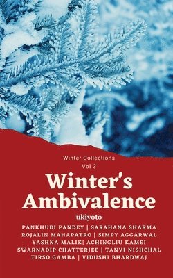Winter's Ambivalence, Winter's Ambivalence, - Vidushi Bhardwaj, Tirso Gamba, Tanvi Nischal, Swarnadeep Chatterjee, Achingliu Kamei, Yashna Malik, Simpy Aggarwal, Rojalin Mahapatro, Sarahana Sharma, Pankhudi Panday, Häftad