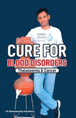 Chowdhury Biswaroop Roy, Dr. Chowdhury Biswaroop Roy - Cure For Blood Disorders, Häftad