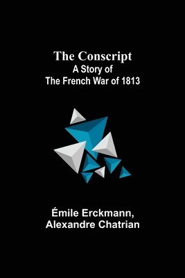 bokomslag Conscript; A Story of the French war of 1813