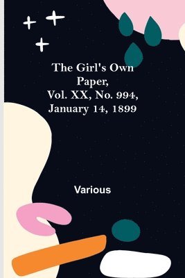 bokomslag The Girl's Own Paper, Vol. XX, No. 994, January 14, 1899