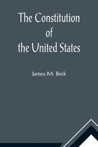 bokomslag Constitution of the United States; A Brief Study of the Genesis, Formulation and Political Philosophy of the Constitution