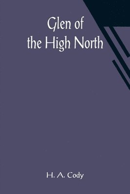 H A Cody, H. A. Cody - Glen of the High North, Häftad