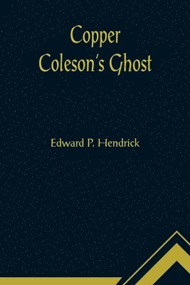 Edward P Hendrick, Edward P. Hendrick - Copper Coleson's Ghost, Häftad