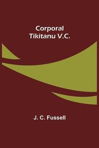 bokomslag Corporal Tikitanu V.C.