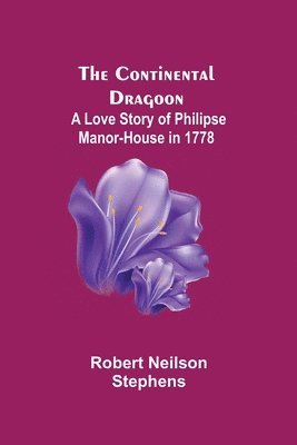 bokomslag Continental Dragoon; A Love Story of Philipse Manor-House in 1778