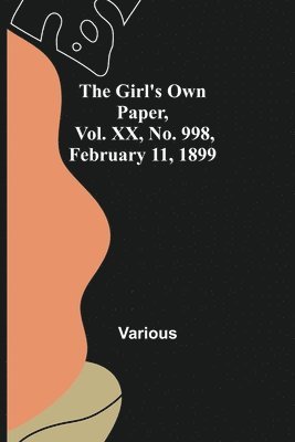 The Girl's Own Paper, Vol. XX, No. 998, February 11, 1899 1