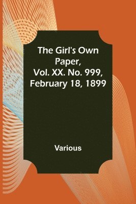 The Girl's Own Paper, Vol. XX. No. 999, February 18, 1899 1