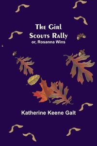 bokomslag The Girl Scouts Rally; or, Rosanna Wins