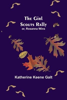 The Girl Scouts Rally; or, Rosanna Wins 1