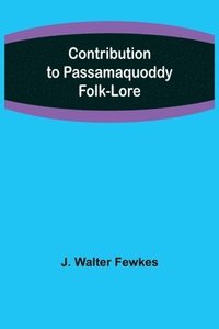 bokomslag Contribution to Passamaquoddy Folk-Lore