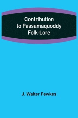 Contribution to Passamaquoddy Folk-Lore 1