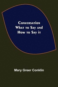bokomslag Conversation; What to Say and How to Say it