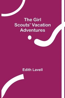 Edith Lavell - Girl Scouts' Vacation Adventures, Häftad