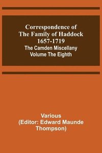 bokomslag Correspondence of the Family of Haddock 1657-1719; The Camden Miscellany