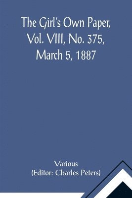 Various, Charles Peters - Girl's Own Paper, Vol. VIII, No. 375, March 5, 1887, Häftad