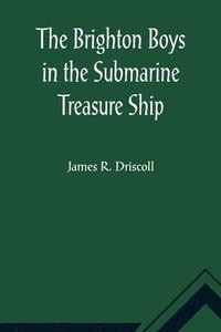 bokomslag The Brighton Boys in the Submarine Treasure Ship