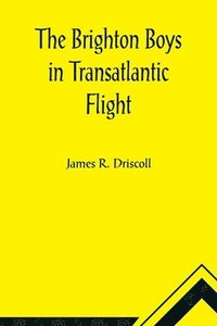 bokomslag The Brighton Boys in Transatlantic Flight