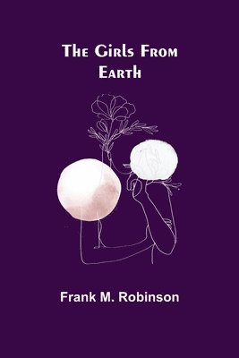 Frank M Robinson - Girls From Earth, Häftad
