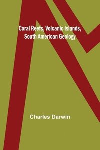 bokomslag Coral Reefs, Volcanic Islands, South American Geology