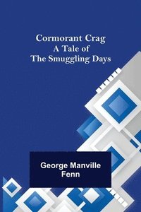 bokomslag Cormorant Crag; A Tale of the Smuggling Days