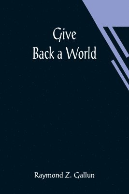 Give Back a World 1