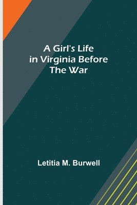Girl's Life in Virginia before the War 1