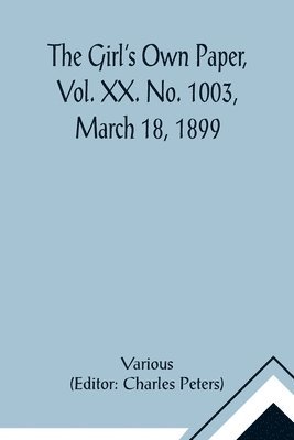 Various, Charles Peters - Girl's Own Paper, Vol. XX. No. 1003, March 18, 1899, Häftad