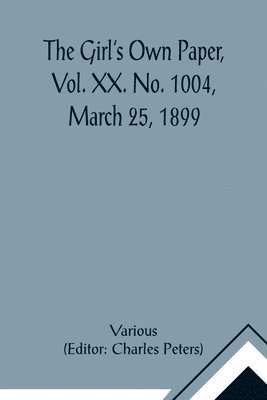 Various, Charles Peters - Girl's Own Paper, Vol. XX. No. 1004, March 25, 1899, Häftad