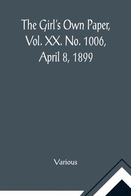 bokomslag The Girl's Own Paper, Vol. XX. No. 1006, April 8, 1899