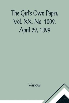 bokomslag The Girl's Own Paper, Vol. XX. No. 1009, April 29, 1899