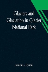 bokomslag Glaciers and Glaciation in Glacier National Park