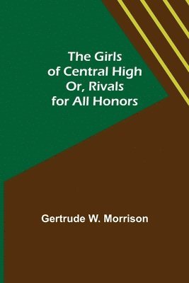 Girls of Central High; Or, Rivals for All Honors