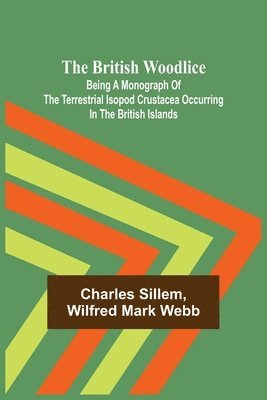 bokomslag British Woodlice; Being a Monograph of the Terrestrial Isopod Crustacea Occurring in the British Islands