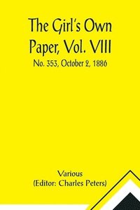bokomslag The Girl's Own Paper, Vol. VIII