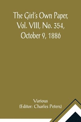 Various, Charles Peters - Girl's Own Paper, Vol. VIII, No. 354, October 9, 1886, Häftad