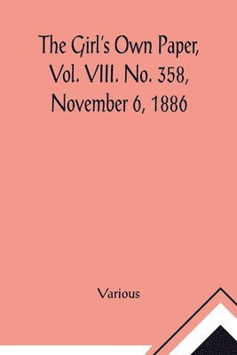 bokomslag The Girl's Own Paper, Vol. VIII. No. 358, November 6, 1886.