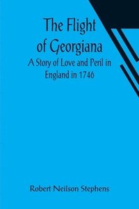 bokomslag Flight of Georgiana A Story of Love and Peril in England in 1746