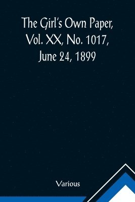 The Girl's Own Paper, Vol. XX, No. 1017, June 24, 1899 1