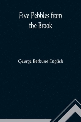 George Bethune English - Five Pebbles from the Brook, Häftad