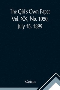bokomslag Girl's Own Paper, Vol. XX, No. 1020, July 15, 1899