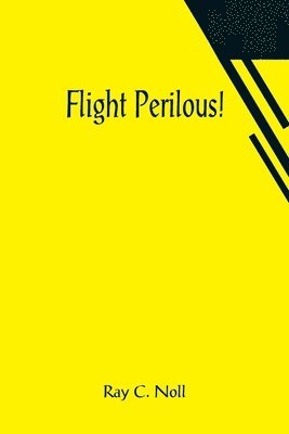 Ray C Noll - Flight Perilous!, Häftad
