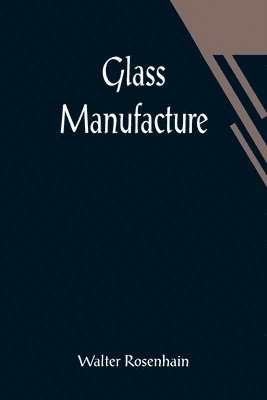 Glass Manufacture 1