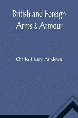 British and Foreign Arms & Armour 1