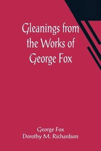 bokomslag Gleanings from the Works of George Fox